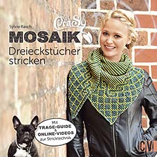 (1) CRASY MOSAIK, DREIECKSTÜCHER STRICKEN VON SYLVIE RASCH, ERSCHEINT AUGUST 2017 CRASY MOSAIK, DREIECKSTÜCHER STRICKEN VON SYLVIE RASCH, ERSCHEINT AUGUST 2017
