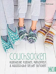 (1) COUCHSOCKEN. KUSCHELIGE PUSCHEN, PANTOFFELN & HAUSSCHUHE SELBER STRICKEN, VON BIRGIT RATH-ISRAEL, ERSCHEINT AUGUST 2018 COUCHSOCKEN. KUSCHELIGE PUSCHEN, PANTOFFELN & HAUSSCHUHE SELBER STRICKEN, VON BIRGIT RATH-ISRAEL, ERSCHEINT AUGUST 2018