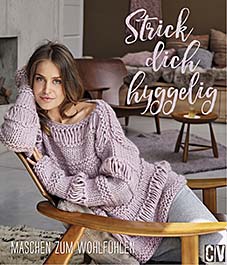 (1) STRICK DICH HYGGELIG, MASCHEN ZUM WOHLFÜHLEN, ERSCHEINT FEBRUAR 2018 STRICK DICH HYGGELIG, MASCHEN ZUM WOHLFÜHLEN, ERSCHEINT FEBRUAR 2018