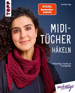 TOPP: MIDI-TÜCHER HÄKELN, VIELSEITIGE TÜCHER IN TRENDGRÖSSE, VON VERONIKA HUG, ERSCHEINT ENDE AUGUST 2026 