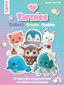 TOPP: YARNIES-COLLECT. CREATE. CUDDLE. , VON JENNIFER KUSSEROW, ERSCHEINT ENDE AUGUST 2026 