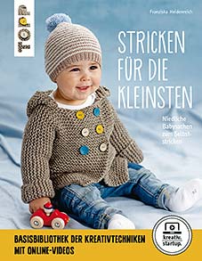 (1) TOPP: STRICKEN FÜR DIE KLEINSTEN, NIEDLICHE BABYSACHEN ZUM SELBSTSTRICKEN, ERSCHEINT SEPTEMBER 2017 TOPP: STRICKEN FÜR DIE KLEINSTEN, NIEDLICHE BABYSACHEN ZUM SELBSTSTRICKEN, ERSCHEINT SEPTEMBER 2017